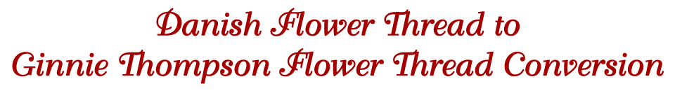 Page title: Danish Flower Thread to Ginnie Thompson Flower Thread Conversion